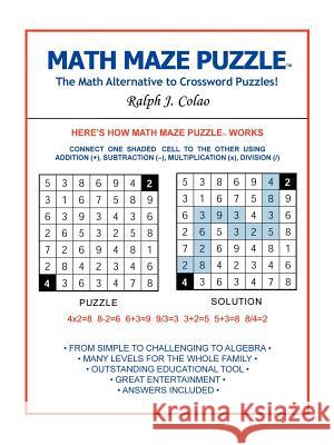 Math Maze Puzzle: The Math Alternative to Crossword Puzzle! Colao, Ralph J. 9781403313676