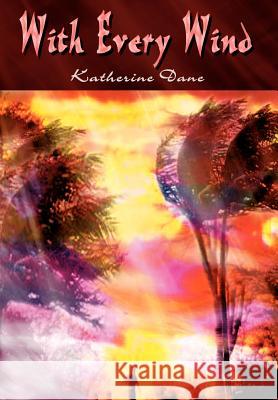 With Every Wind Katherine Dane 9781403315878 Authorhouse