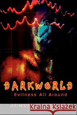 Darkworld: Evilness All Around Williams, Justin 9781403316219 Authorhouse