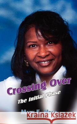Crossing Over: The Initial Phase Head, Mary E. 9781403316516