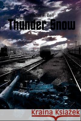 Thunder Snow Walter F. Bell 9781403317902 Authorhouse