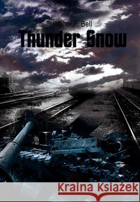 Thunder Snow Walter F. Bell 9781403317919 Authorhouse