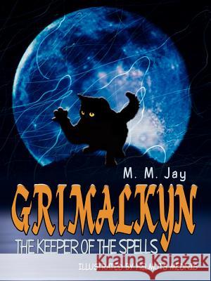 Grimalkyn: The Keeper of the Spells Jay, M. M. 9781403318640 Authorhouse