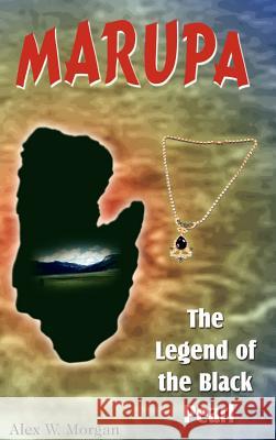 Marupa: The Legend of the Black Pearl Morgan, Alex W. 9781403319456