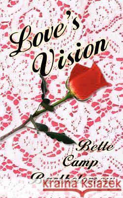 Love's Vision Bette Camp Bartholomew 9781403320261 Authorhouse