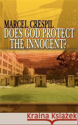 Does God Protect the Innocent? Marcel Crespil 9781403322005 Authorhouse
