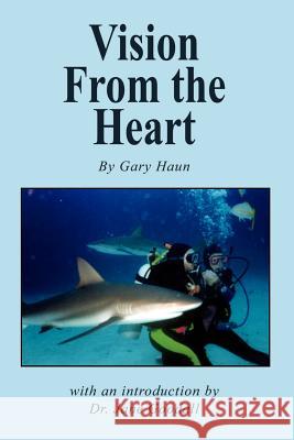 Vision from the Heart Gary Haun 9781403322210 Authorhouse