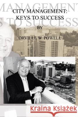 City Management: Keys to Success Powell, Orville W. 9781403323033 Authorhouse