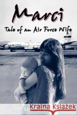 Marci: Tale of an Air Force Wife Mass, Martha 9781403323712