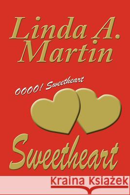 Sweetheart Linda A. Martin 9781403324214 Authorhouse