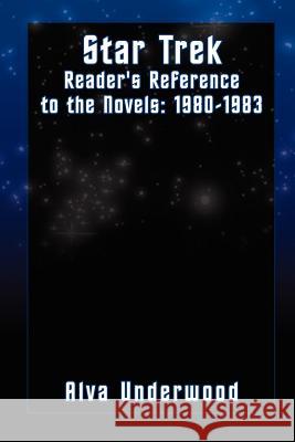 Star Trek Reader's Reference to the Novels: 1980-1983 Underwood, Alva 9781403324641