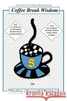 Coffee Break Wisdom: On Building a Successful Business Piscatelli, Ron 9781403325150 Authorhouse