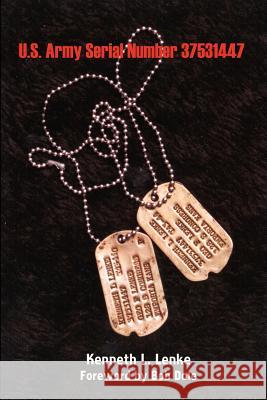 U.S. Army Serial Number 37531447 Kenneth L. Lenke 9781403325303 Authorhouse