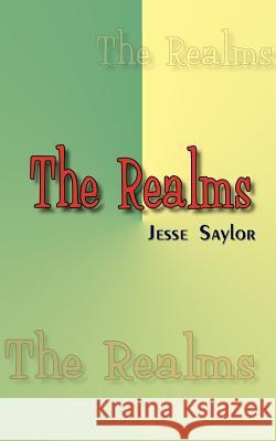 The Realms Jesse Saylor 9781403325532 Authorhouse