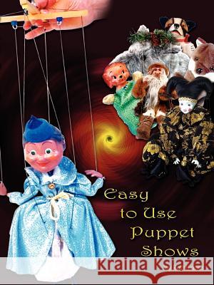 Easy to Use Puppet Shows Joy Rothdiener 9781403326980 Authorhouse