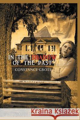 In the Shadow of the Past Constance Grote 9781403327789