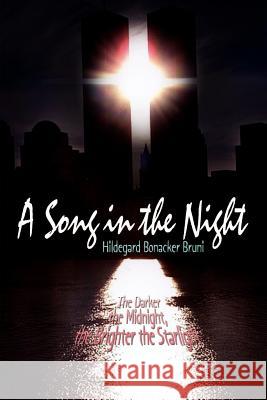 A Song in the Night: The Darker the Midnight, the Brighter the Starlight Bruni, Hildegard Bonacker 9781403328168