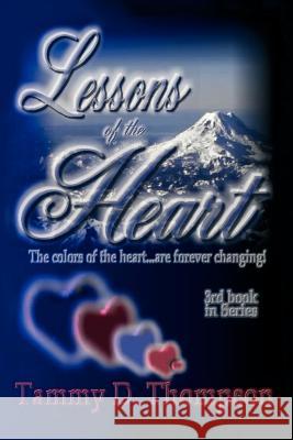 Lessons of the Heart Tammy D. Thompson 9781403328342 Authorhouse