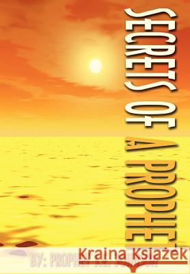 Secrets of a Prophet Prophet S. E. Johnson 9781403328557 Authorhouse