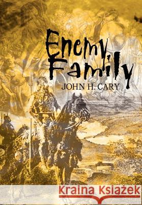 Enemy Family John H. Cary 9781403328854