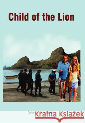 Child of the Lion Steven E. Farley 9781403328939 Authorhouse