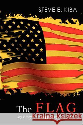The Flag: My Story: Kidnapped by Red China Kiba, Steve E. 9781403329059 Authorhouse