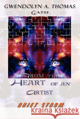 From the Heart of an Artist: Quiet Storm Gath 9781403329110