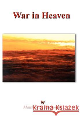 War in Heaven Matthew E. Karbowski 9781403330222 Authorhouse