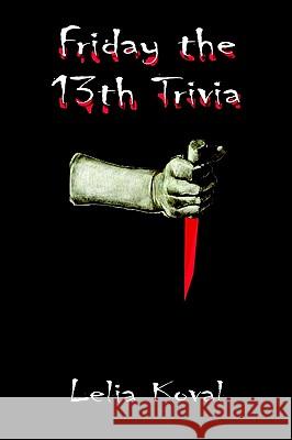 Friday the 13th Trivia Lelia Moncure Koval 9781403331229