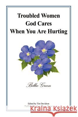 Troubled Women God Cares When You Are Hurting Green, Billie 9781403332226