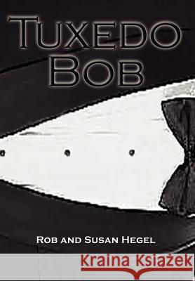 Tuxedo Bob Rob Hegel Susan Hegel 9781403332257 Authorhouse