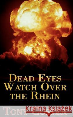 Dead Eyes Watch Over the Rhein Tony Coster 9781403333216