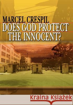 Does God Protect the Innocent? Marcel Crespil 9781403333636 Authorhouse