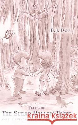 Tales of The Sugar Hollow Twins: and Their Very Most Favorite Stories Book #1 Dana, B. J. 9781403333858 Authorhouse