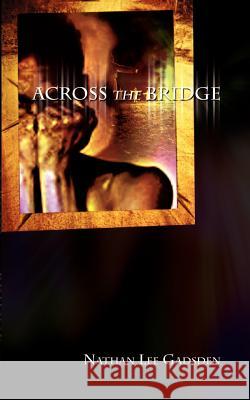 Across the Bridge Nathan Lee Gadsden 9781403334015 Authorhouse
