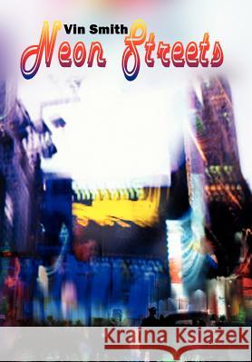 Neon Streets Vin Smith 9781403334367 Authorhouse