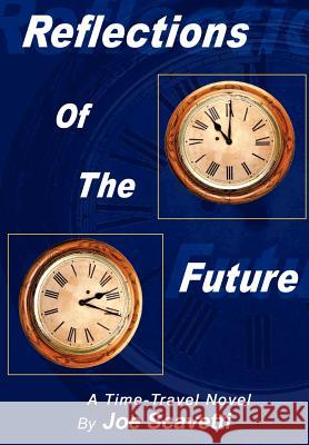 Reflections of the Future Joe Scavetti 9781403334985 Authorhouse