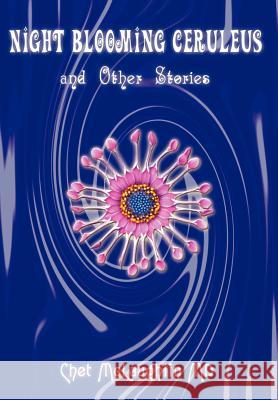 Night Blooming Ceruleus and Other Stories Chet McLaughlin 9781403335784