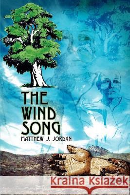 The Wind Song Matthew J. Jordan 9781403336149 Authorhouse