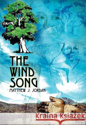 The Wind Song Matthew J. Jordan 9781403336156 Authorhouse