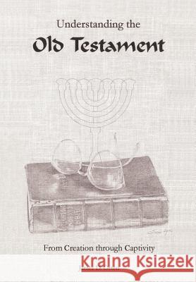 Understanding the Old Testament: From Creation through Captivity Orten, James D. 9781403337146