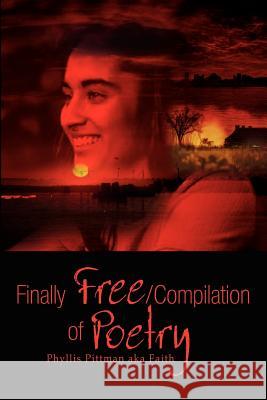 Finally Free/Compilation of Poetry Pittman, Phyllis 9781403337276 Authorhouse