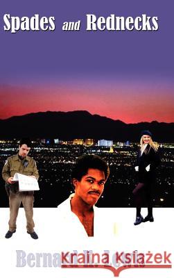 Spades and Rednecks Bernard K. Lewis 9781403337399 Authorhouse