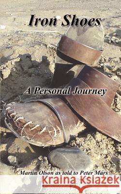 Iron Shoes: A Personal Journey Olson, Martin 9781403337511 Authorhouse
