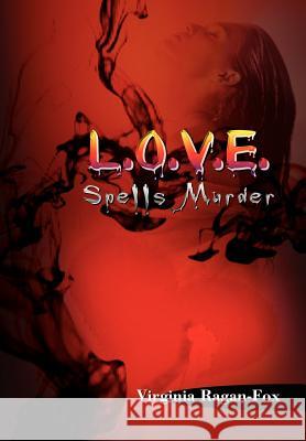 L.O.V.E. Spells Murder Virginia Ragan-Fox 9781403338174