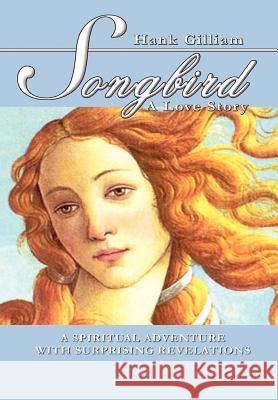 Songbird: A Love Story Gilliam, Hank 9781403339102