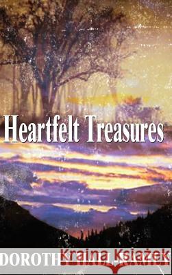 Heartfelt Treasures Dorothy Hall-Ramey 9781403339249 Authorhouse