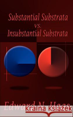 Substanital Substrata vs. Insubstantial Substrata Haas, Edward N. 9781403339591 Authorhouse