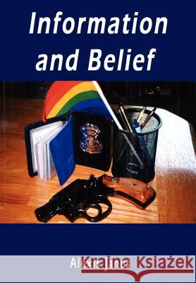 Information and Belief Alexis Janus 9781403340610 Authorhouse