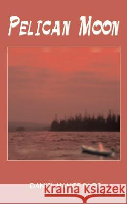 Pelican Moon Daniel Hance Page 9781403340672 Authorhouse